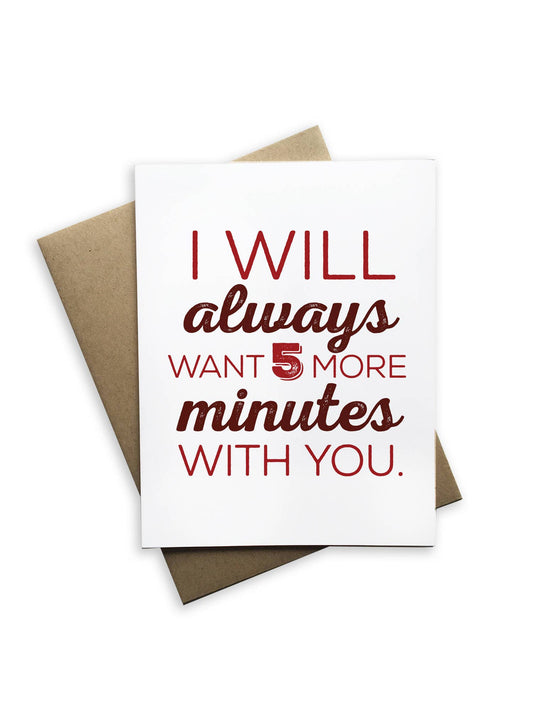 I Always Want 5 More Minutes With You Notecard